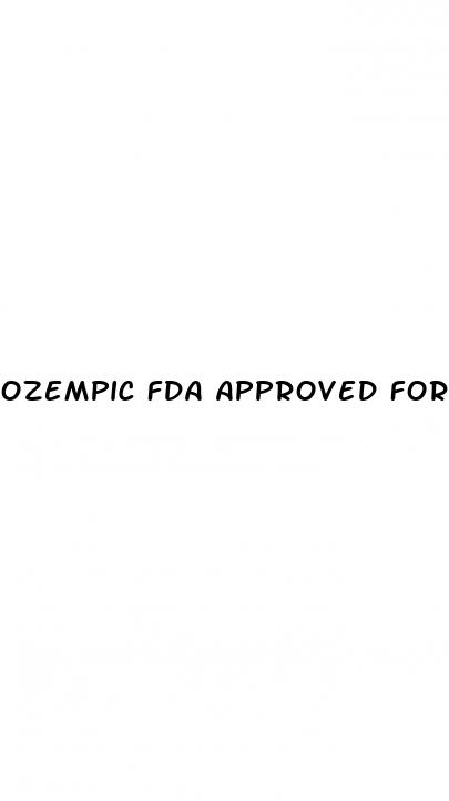 ozempic fda approved for weight loss