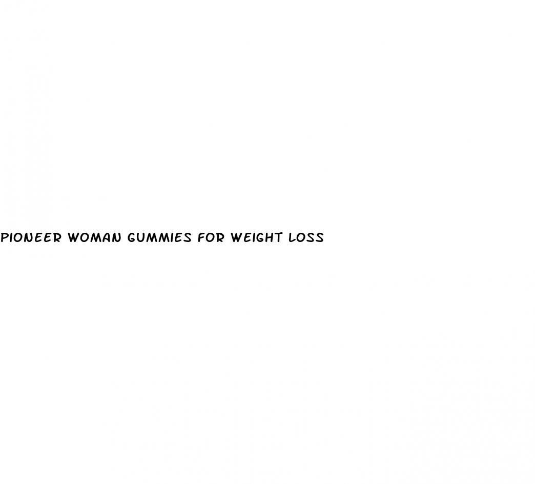 pioneer woman gummies for weight loss