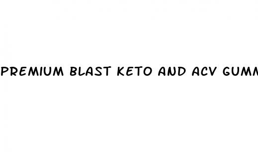 premium blast keto and acv gummies