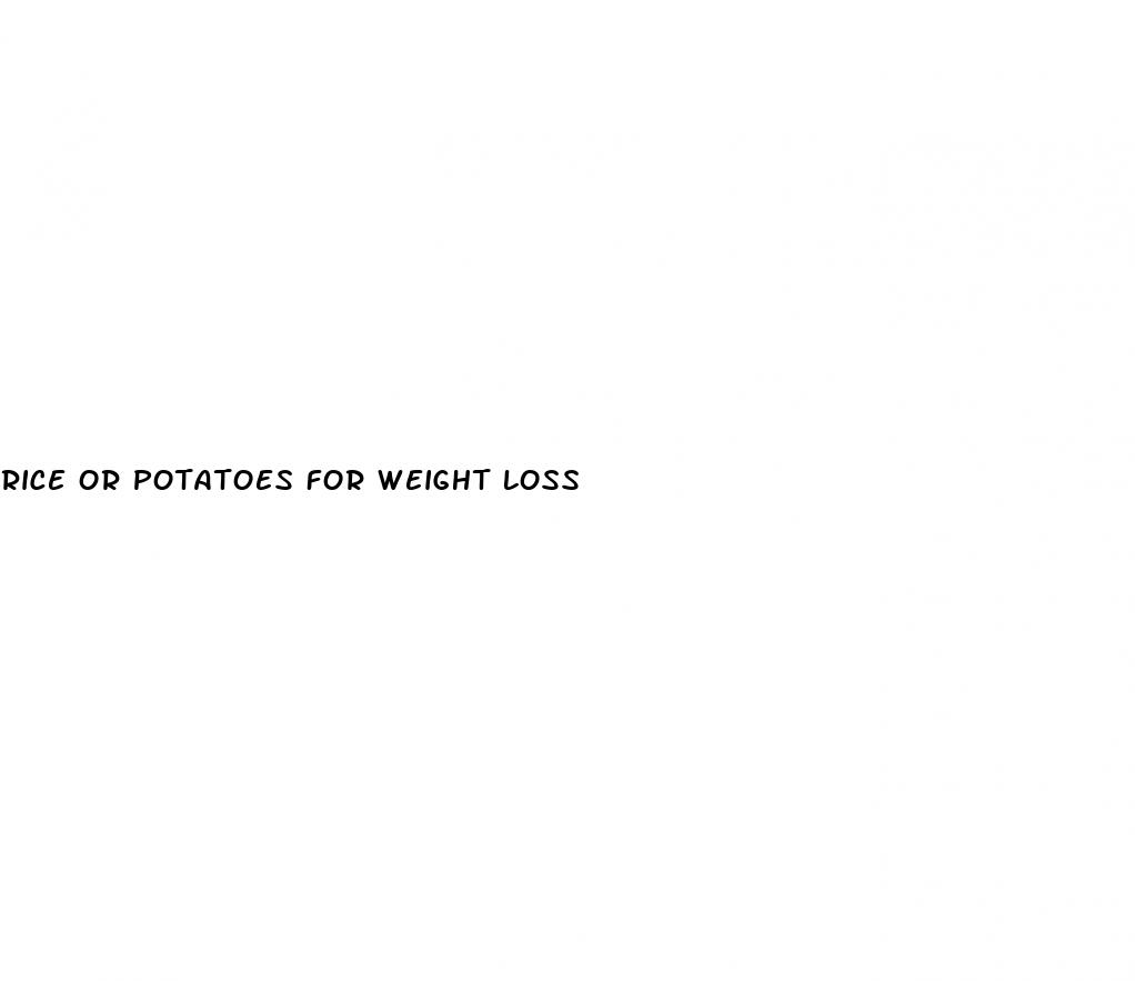 rice or potatoes for weight loss