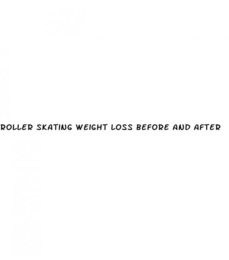 roller skating weight loss before and after