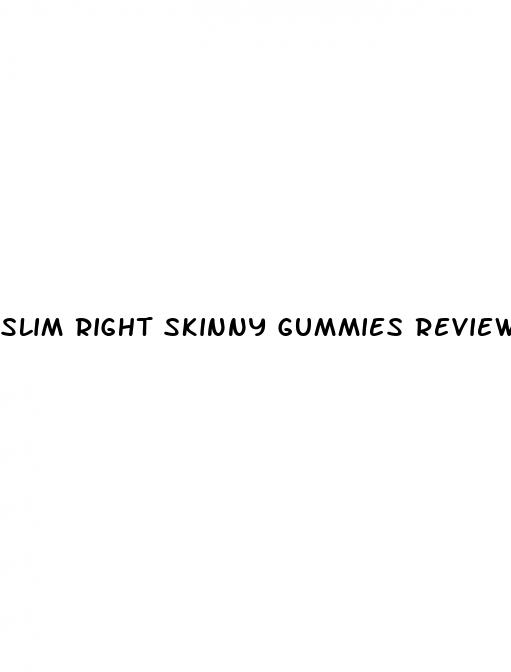 slim right skinny gummies review