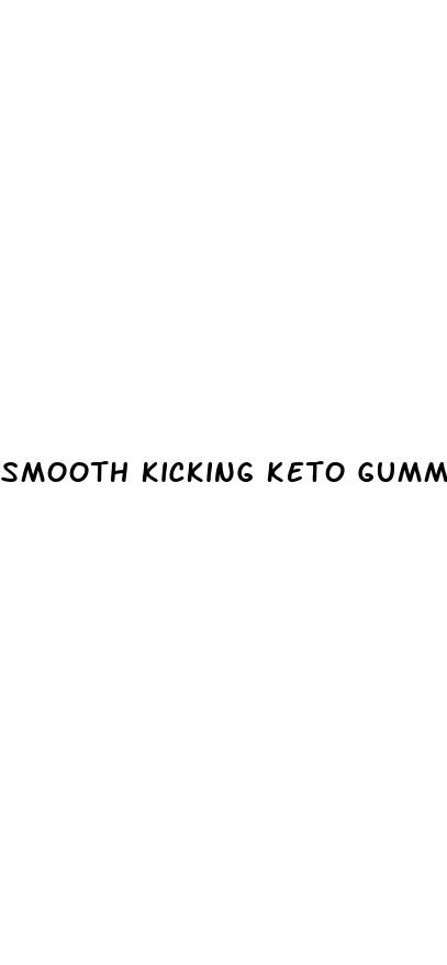 smooth kicking keto gummies