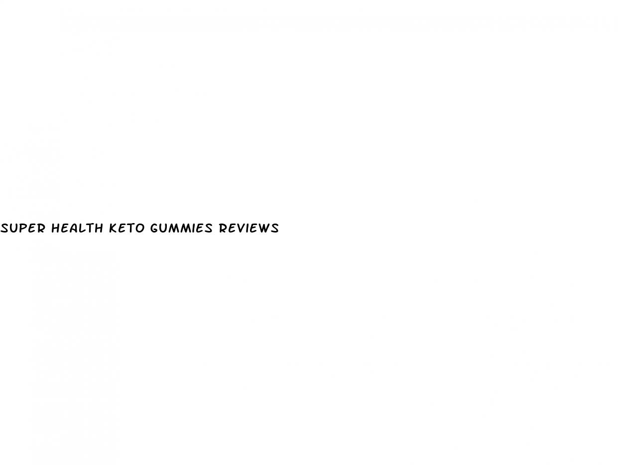super health keto gummies reviews
