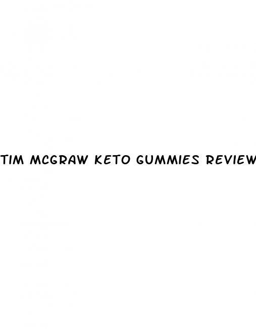 tim mcgraw keto gummies reviews