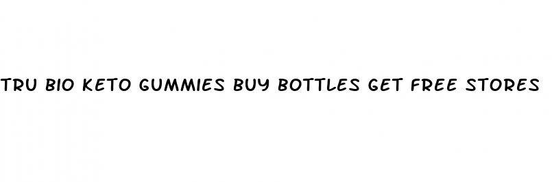 tru bio keto gummies buy bottles get free stores