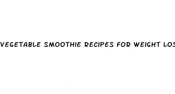 vegetable smoothie recipes for weight loss