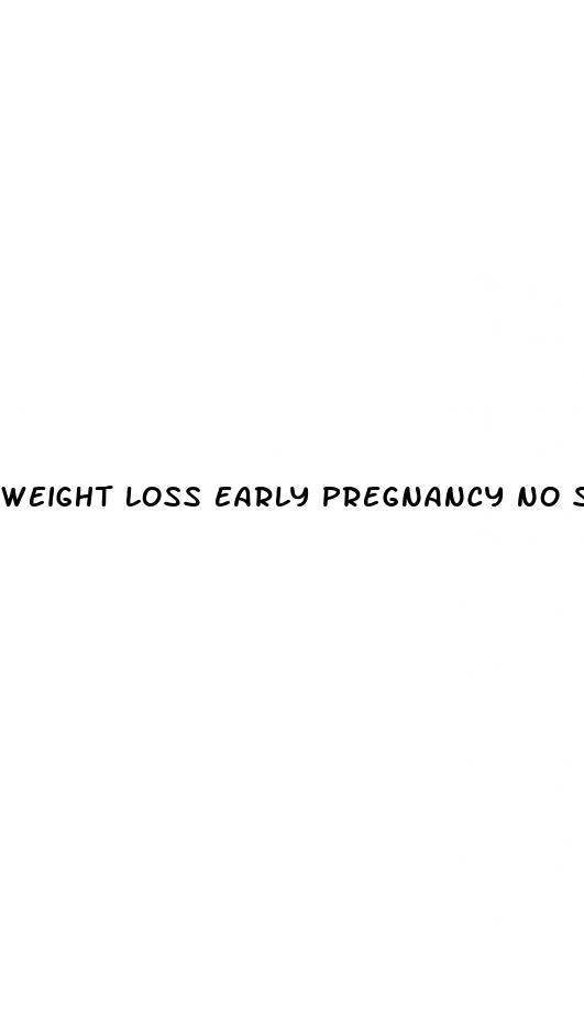 weight loss early pregnancy no sickness