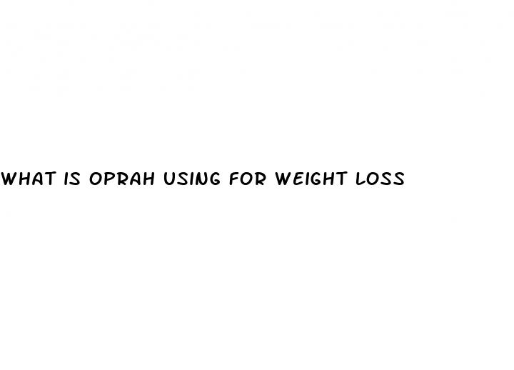 what is oprah using for weight loss