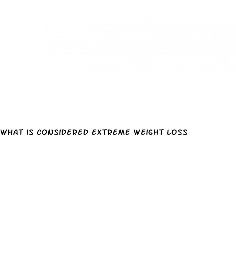 what is considered extreme weight loss