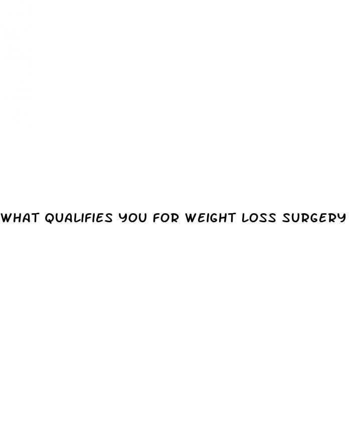 what qualifies you for weight loss surgery