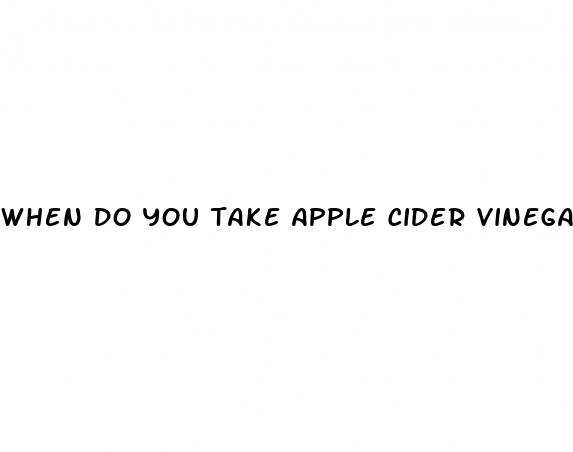 when do you take apple cider vinegar gummies