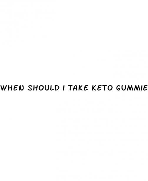 when should i take keto gummies