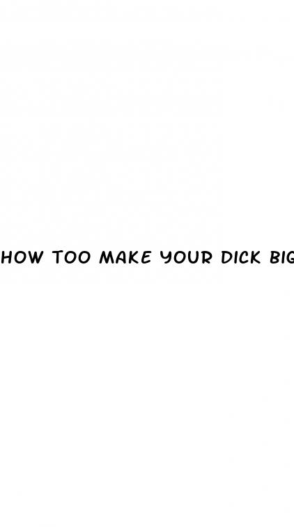 how too make your dick bigger