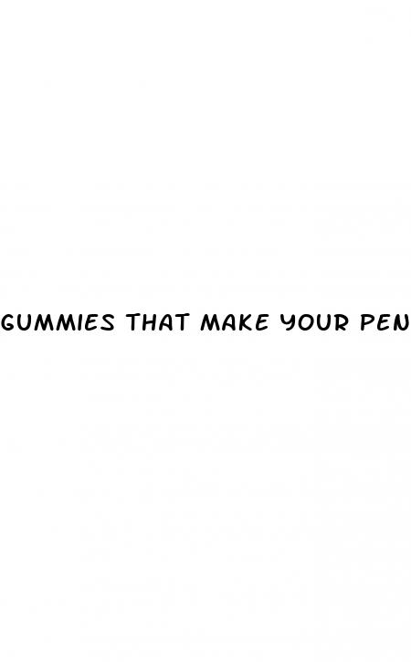 gummies that make your penis bigger