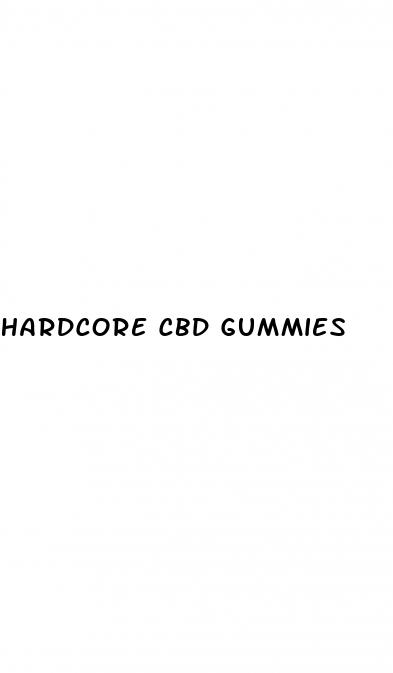 hardcore cbd gummies