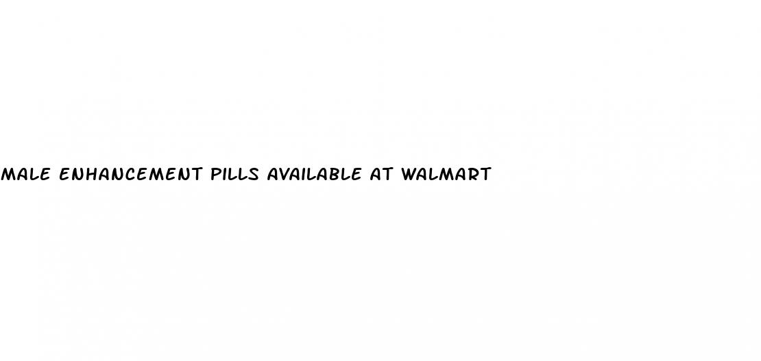 male enhancement pills available at walmart