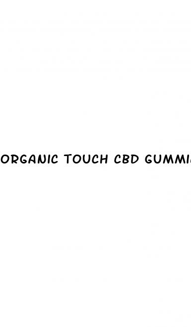 organic touch cbd gummies