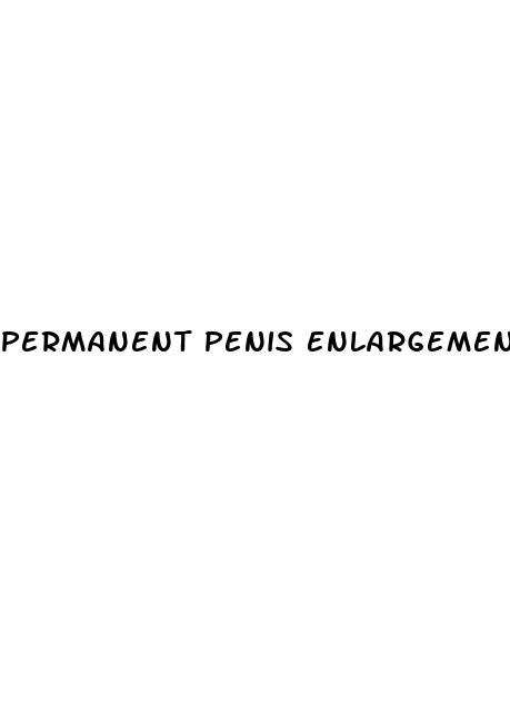permanent penis enlargement pills