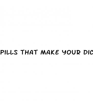 pills that make your dick bigger