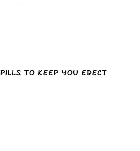 pills to keep you erect