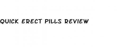 quick erect pills review