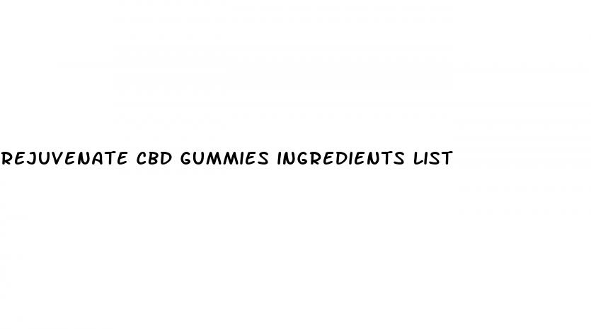 rejuvenate cbd gummies ingredients list