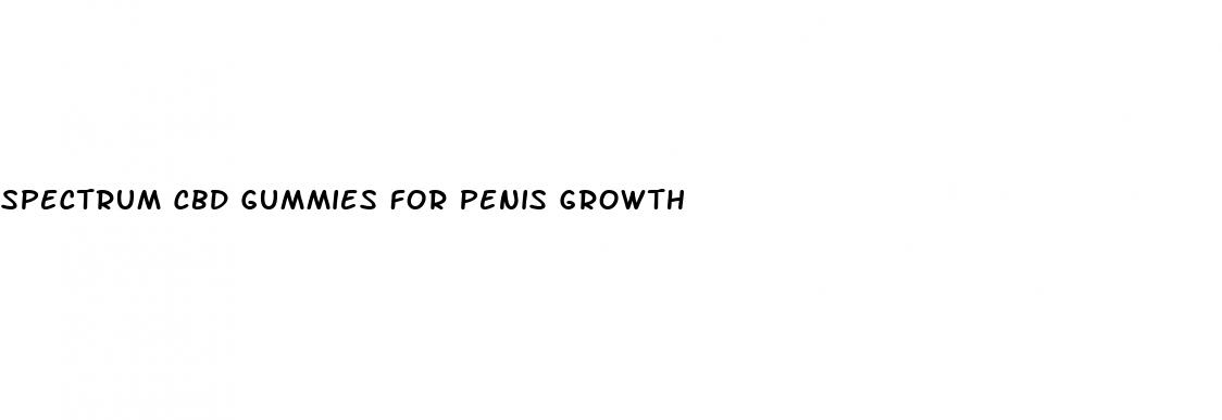 spectrum cbd gummies for penis growth