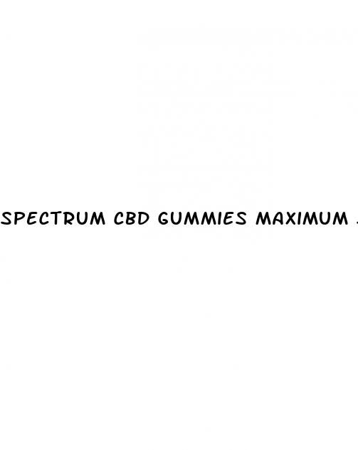 spectrum cbd gummies maximum strength