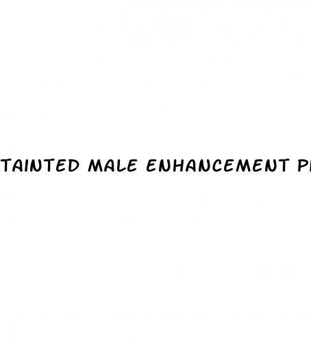 tainted male enhancement pills