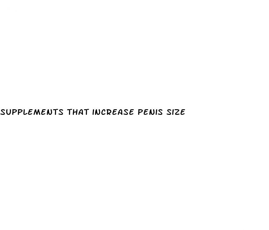 supplements that increase penis size