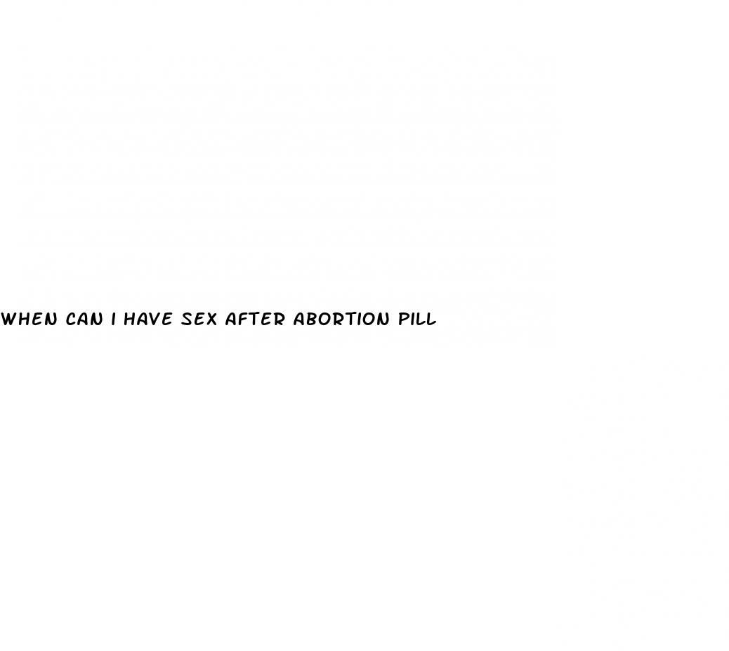 when can i have sex after abortion pill