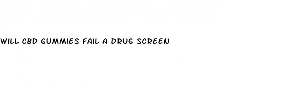 will cbd gummies fail a drug screen