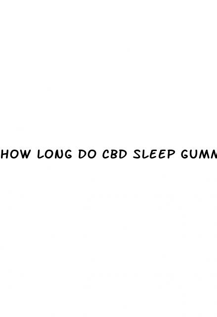 how long do cbd sleep gummies last