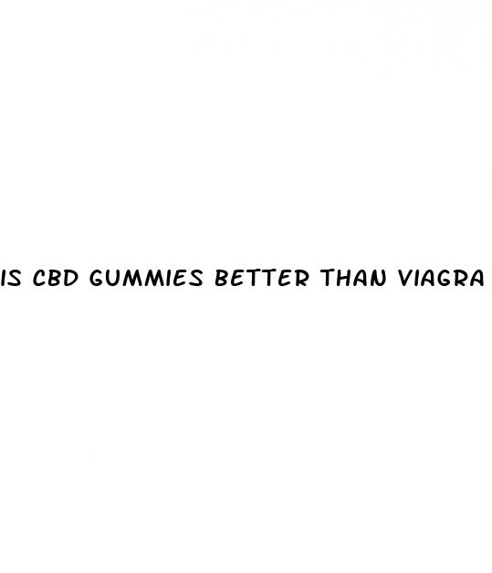 is cbd gummies better than viagra