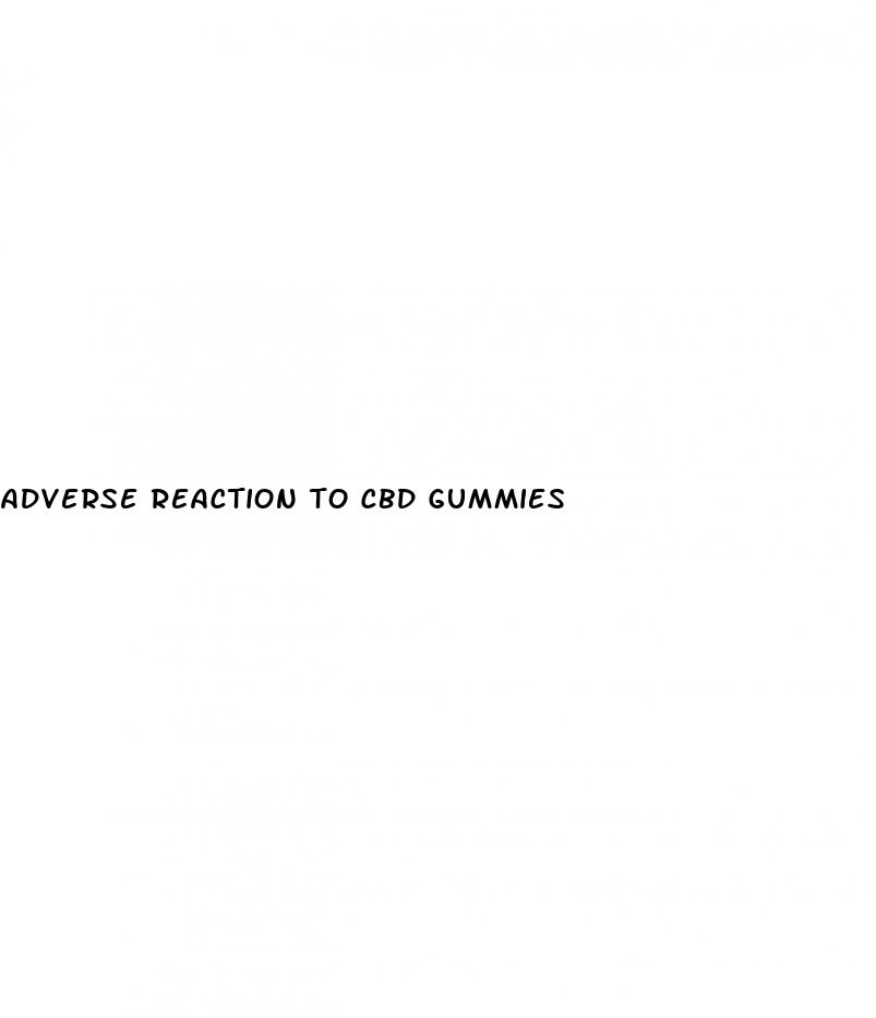 adverse reaction to cbd gummies