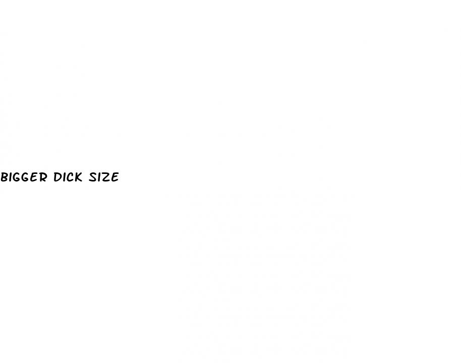 bigger dick size