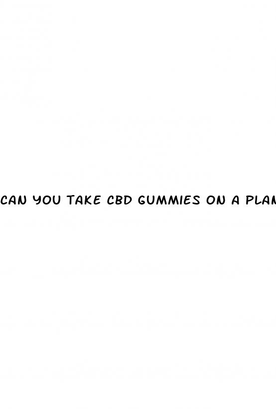 can you take cbd gummies on a plane 2023