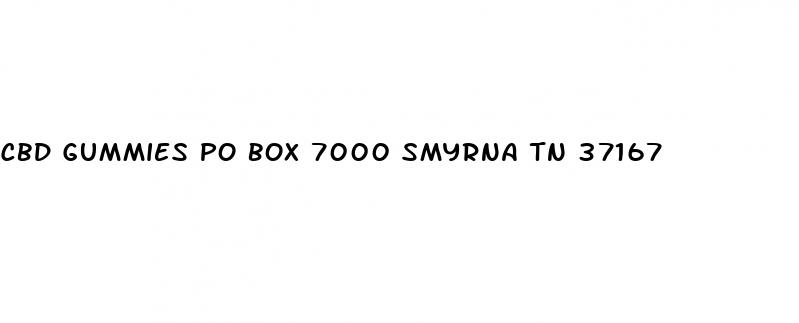 cbd gummies po box 7000 smyrna tn 37167