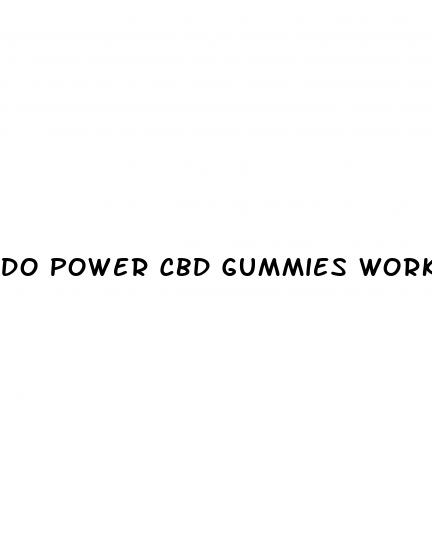 do power cbd gummies work