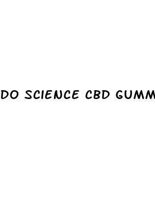 do science cbd gummies work