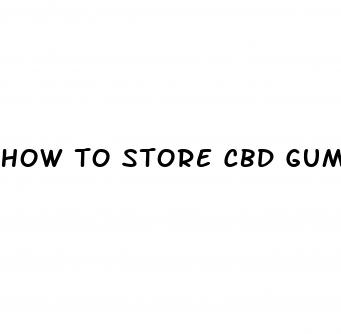 how to store cbd gummies