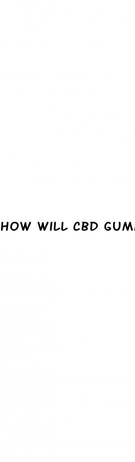 how will cbd gummies affect me