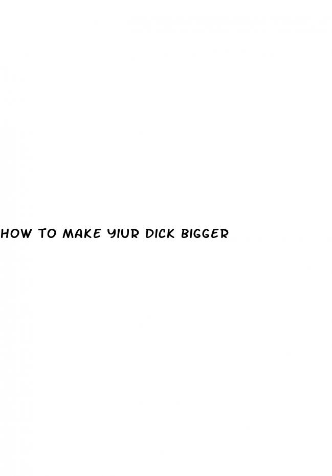 how to make yiur dick bigger
