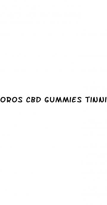 oros cbd gummies tinnitus