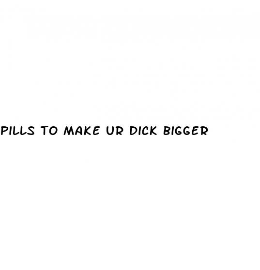 pills to make ur dick bigger