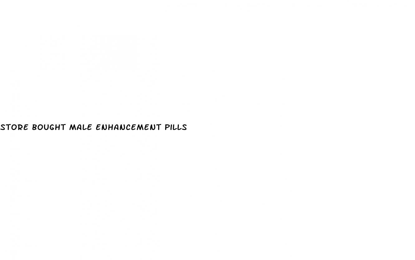 store bought male enhancement pills