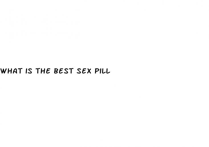 what is the best sex pill