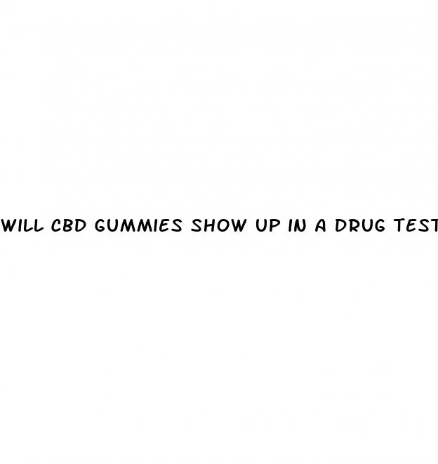 will cbd gummies show up in a drug test