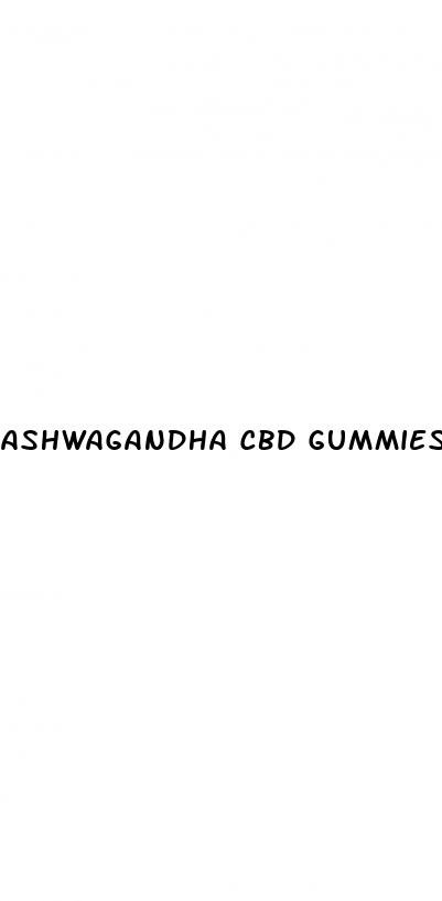 ashwagandha cbd gummies